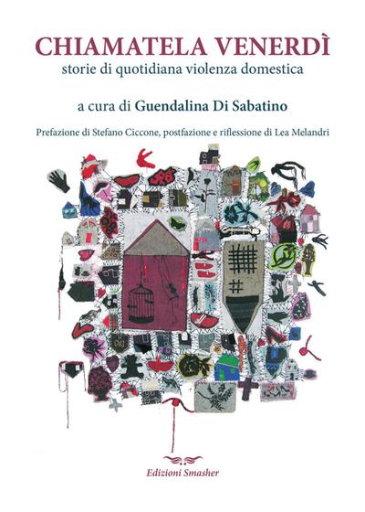 Chiamatela Venerdì. Storie di quotidiana violenza domestica