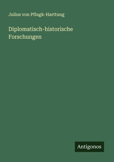 Diplomatisch-historische Forschungen