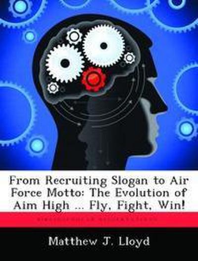From Recruiting Slogan to Air Force Motto