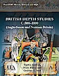 British Depth Studies c500–1100 (Anglo-Saxon and Norman Britain)