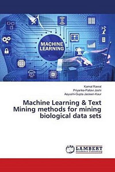 Machine Learning & Text Mining methods for mining biological data sets