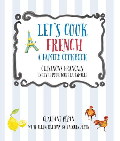 Let’s Cook French, a Family Cookbook