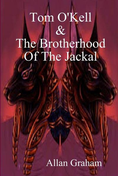 Tom O’Kell And The Brotherhood Of The Jackal