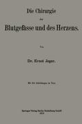 Die Chirurgie der Blutgefässe und des Herzens
