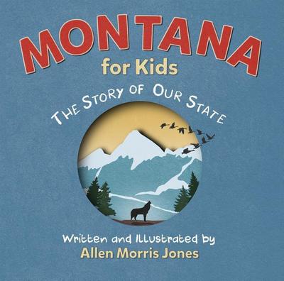 Montana for Kids: The Story of Our State