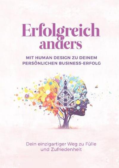 Erfolgreich anders - Mit Human Design zu deinem persönlichen Business-Erfolg
