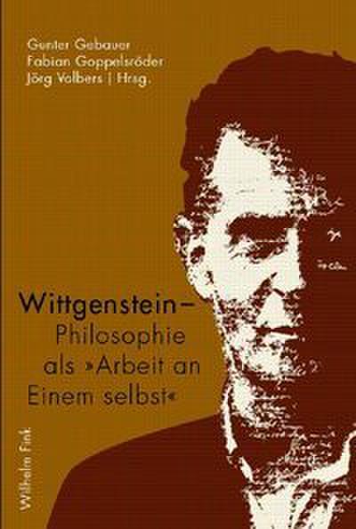 Wittgenstein - Philosophie als ’Arbeit an Einem selbst’