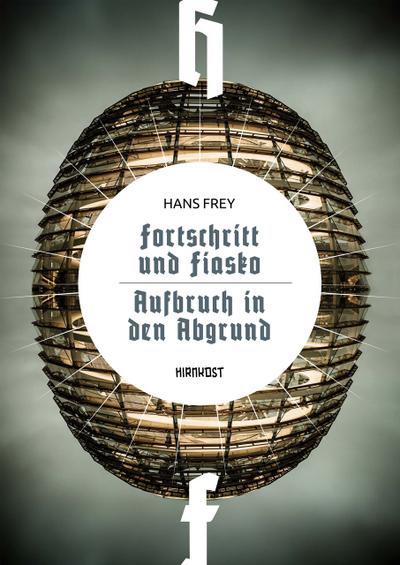 Fortschritt und Fiasko / Aufbruch in den Abgrund