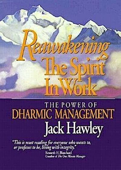 Reawakening the Spirit in Work: The Power of Dharmic Management