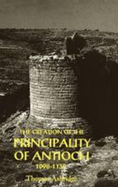 The Creation of the Principality of Antioch, 1098-1130