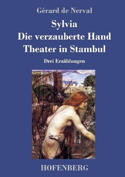 Sylvia / Die verzauberte Hand / Theater in Stambul