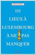 111 Lieux à Luxembourg à ne pas manquer