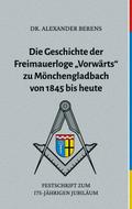 Die Geschichte der Freimauerloge "Vorwärts" zu Mönchengladbach von 1845 bis heute