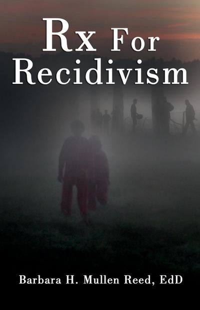 Rx FOR RECIDIVISM