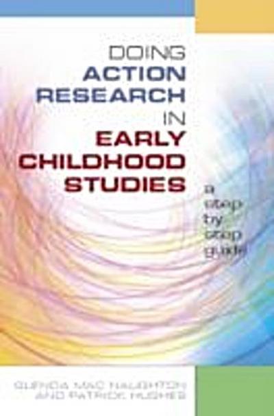 Doing Action Research in Early Childhood Studies: a Step-By-step Guide