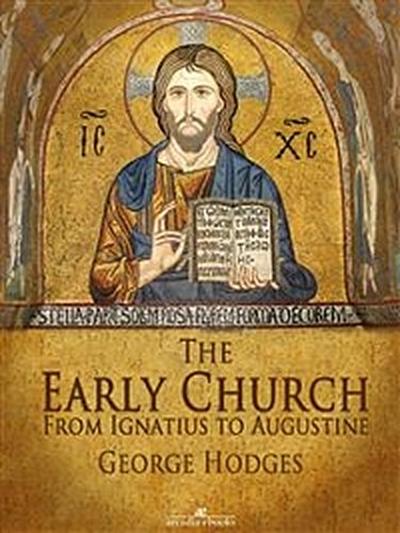 The Early Church: From Ignatius to Augustine