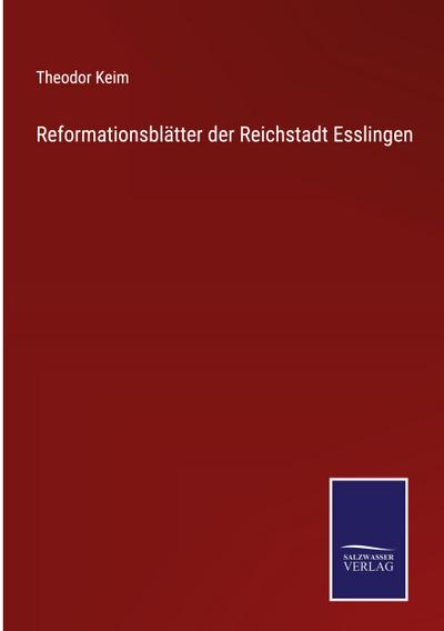 Reformationsblätter der Reichstadt Esslingen