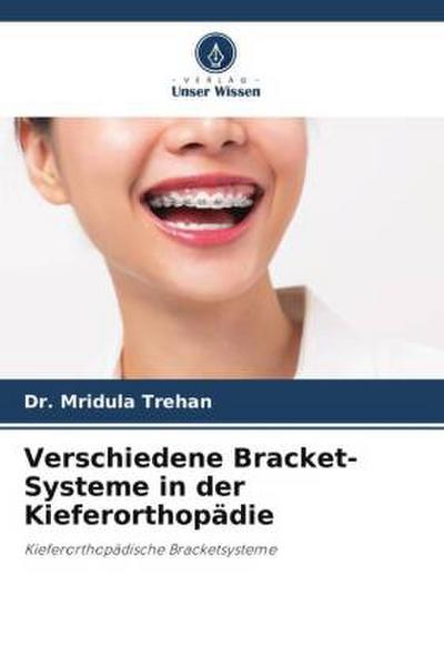 Verschiedene Bracket-Systeme in der Kieferorthopädie