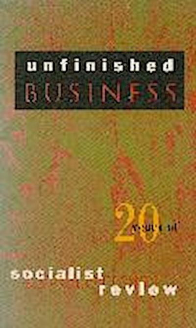 Unfinished Business: Twenty Years of Socialist Review (Haymarket Series)