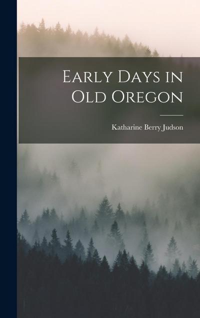 Early Days in Old Oregon