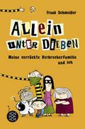 Allein unter Dieben - Meine verrückte Verbrecherfa