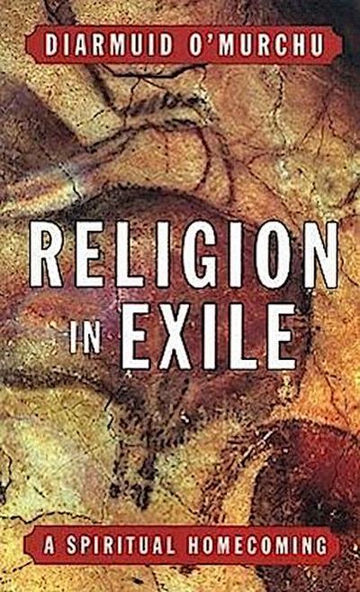 Religion in Exile A Spiritual Homecoming