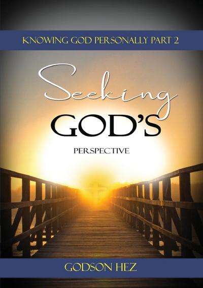 Knowing God Part 2 - Seeking God’s Perspective