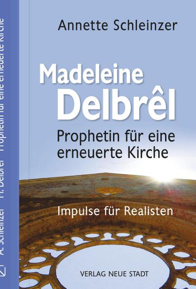 Madeleine Delbrêl - Prophetin für eine erneuerte Kirche