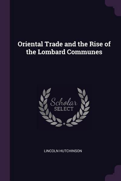 Oriental Trade and the Rise of the Lombard Communes