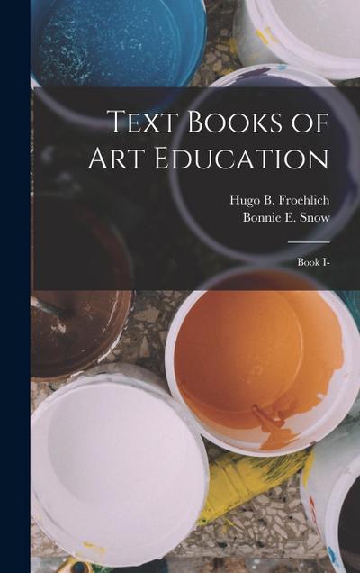Text Books of Art Education: Book I