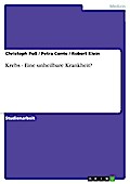 Krebs - Eine unheilbare Krankheit?