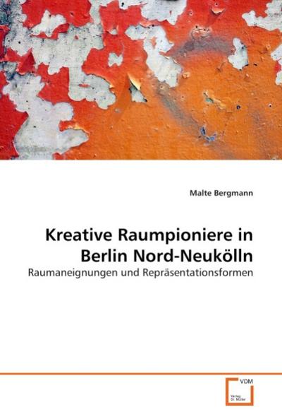 Kreative Raumpioniere in Berlin Nord-Neukölln