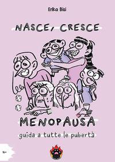 Nasce, cresce, menopausa. Guida a tutte le pubertà