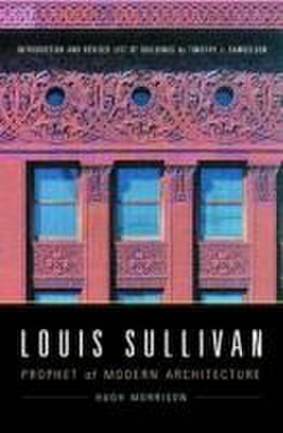 Louis Sullivan: Prophet of Modern Architecture