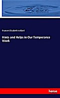 Hints and Helps in Our Temperance Work