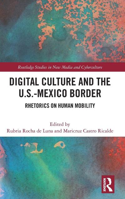 Digital Culture and the U.S.-Mexico Border
