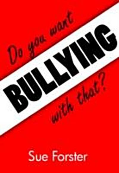 Do you want Bullying with that?