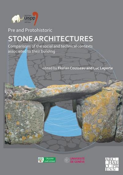 Pre and Protohistoric Stone Architectures: Comparisons of the Social and Technical Contexts Associated to Their Building