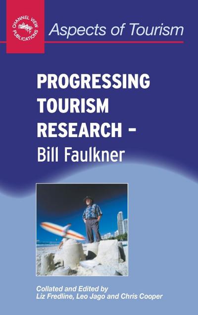 Progressing Tourism Research - Bill Faulkner