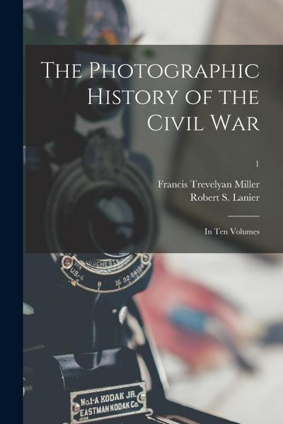 The Photographic History of the Civil War: in Ten Volumes; 1