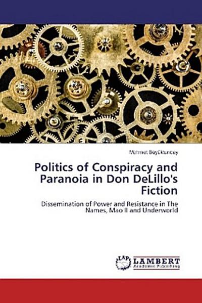 Politics of Conspiracy and Paranoia in Don DeLillo’s Fiction