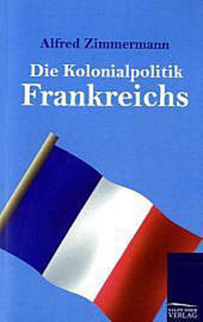 Die Kolonialpolitik Frankreichs