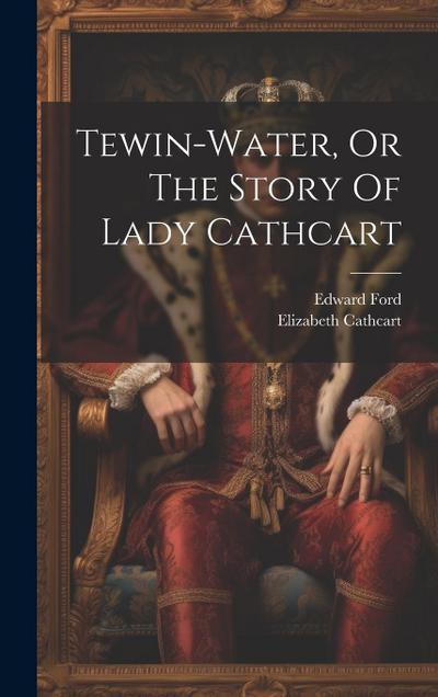 Tewin-water, Or The Story Of Lady Cathcart