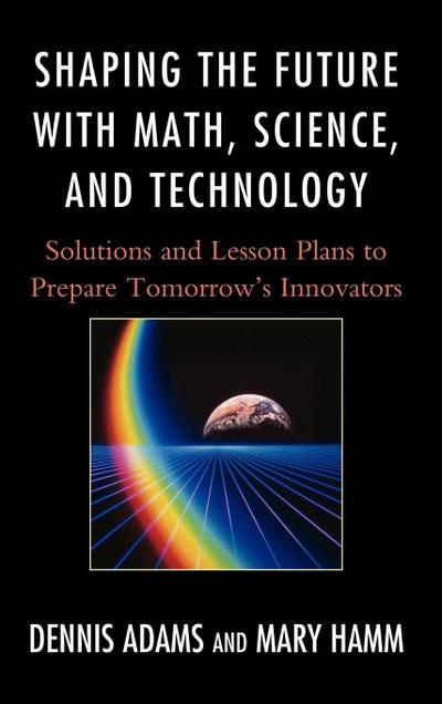 Shaping the Future with Math, Science, and Technology