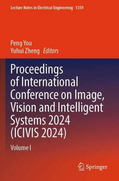 Proceedings of International Conference on Image, Vision and Intelligent Systems 2024 (ICIVIS 2024)
