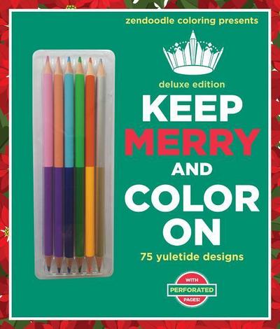 Zendoodle Coloring Presents Keep Merry and Color on: Deluxe Edition with Pencils [With Pens/Pencils]