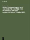 Darstellungen aus der Geschichte der Technik der Industrie und Landwirtschaft in Bayern von Walther v. Dyck | Ebook