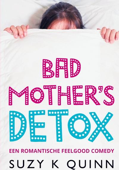 Bad Mother’s Detox