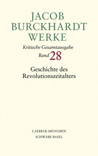 Jacob Burckhardt Werke  Bd. 28: Geschichte des Revolutionszeitalters