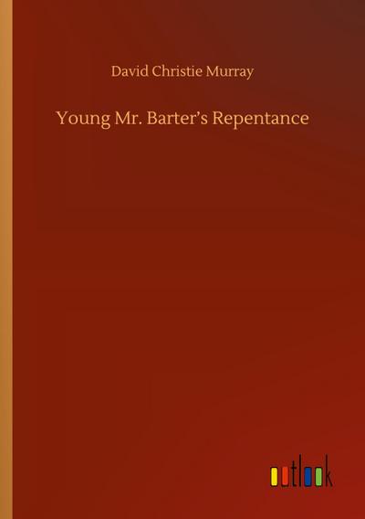 Young Mr. Barter’s Repentance